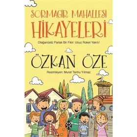 Sormagir Mahallesi Hikayeleri - 1 Olağanüstü Parlak Bir Fikir Ucuz Roket Yakıtı - Özkan Öze