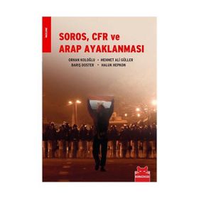 SOROS, CFR VE ARAP AYAKLANMASI - ORHAN KOLOĞLU