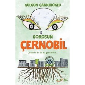 Sorosun Çernobil - Gülgün Çankıroğlu