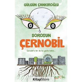 Sorosun Çernobil - Gülgün Çankıroğlu