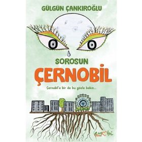 Sorosun Çernobil - Gülgün Çankıroğlu