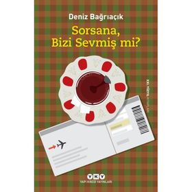 Sorsana, Bizi Sevmiş Mi? - Deniz Bağrıaçık