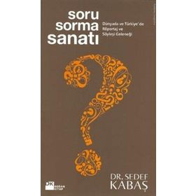 SORU SORMA SANATI - SEDEF KABAŞ