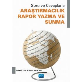 Soru ve Cevaplarla Araştırmacılık Rapor Yazma ve Sunma - Rauf Arıkan