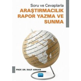 Soru ve Cevaplarla Araştırmacılık Rapor Yazma ve Sunma - Rauf Arıkan