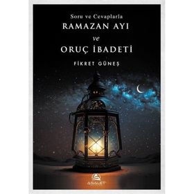 Soru ve Cevaplarla Ramazan Ayı ve Oruç İbadeti Fikret Güneş