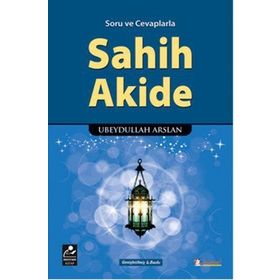 Soru ve Cevaplarla Sahih Akide - Ubeydullah Arslan