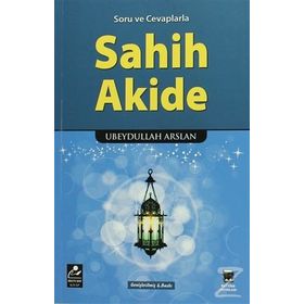 Soru ve Cevaplarla Sahih Akide - Ubeydullah Arslan