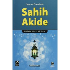 Soru ve Cevaplarla Sahih Akide - Ubeydullah Arslan