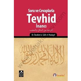 Soru ve Cevaplarla Tevhid İnancı - İbrahim B. Salih el-Hudayri