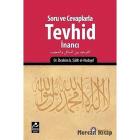 Soru ve Cevaplarla Tevhid İnancı - İbrahim B. Salih el-Hudayri