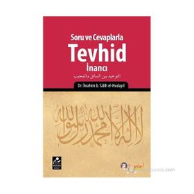 Soru ve Cevaplarla Tevhid İnancı - İbrahim B. Salih el-Hudayri