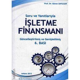 Soru ve Yanıtlarıyla İşletme Finansmanı - Güven Sayılgan