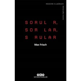 Sorular, Sorular, Sorular - Max Frisch