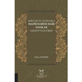 Sorular Ve Cevaplarla Hadis İlmine Dair Esaslar Leknevi ve Ecvibesi - Ömer Sadıker