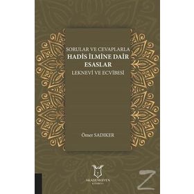 Sorular Ve Cevaplarla Hadis İlmine Dair Esaslar Leknevi ve Ecvibesi - Ömer Sadıker