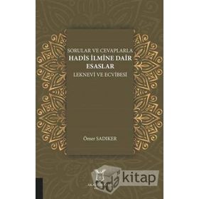 Sorular Ve Cevaplarla Hadis İlmine Dair Esaslar Leknevi ve Ecvibesi - Ömer Sadıker