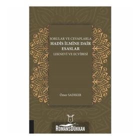 Sorular Ve Cevaplarla Hadis İlmine Dair Esaslar Leknevi ve Ecvibesi - Ömer Sadıker