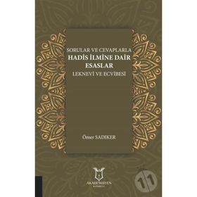 Sorular Ve Cevaplarla Hadis İlmine Dair Esaslar Leknevi ve Ecvibesi - Ömer Sadıker