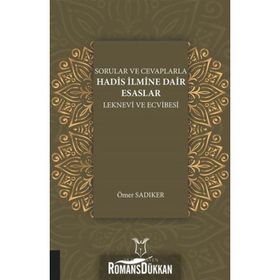Sorular Ve Cevaplarla Hadis İlmine Dair Esaslar Leknevi ve Ecvibesi - Ömer Sadıker