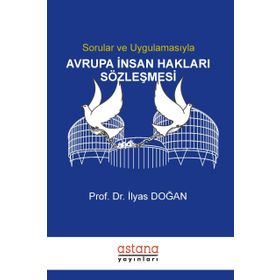 Sorular ve Uygulamasıyla Avrupa İnsan Hakları Sözleşmesi - İlyas Doğan