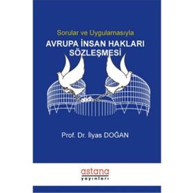 Sorular ve Uygulamasıyla Avrupa İnsan Hakları Sözleşmesi - İlyas Doğan