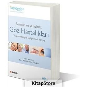 SORULAR VE YANITLARLA GÖZ HASTALIKLARI 16 UZMANDAN, GÖZ SAĞLIĞIMIZLA İLGİLİ 60 FARKLI KONUDA TAVSIYELER - ESRA KAZANCIBAŞI ÖZTEKİN