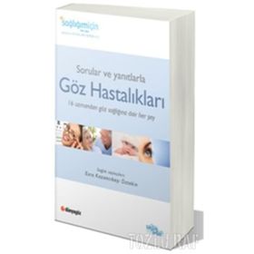 SORULAR VE YANITLARLA GÖZ HASTALIKLARI 16 UZMANDAN, GÖZ SAĞLIĞIMIZLA İLGİLİ 60 FARKLI KONUDA TAVSIYELER - ESRA KAZANCIBAŞI ÖZTEKİN