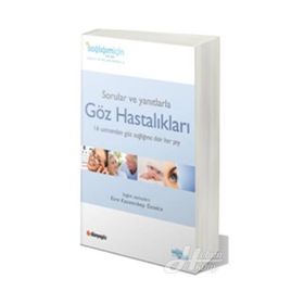 SORULAR VE YANITLARLA GÖZ HASTALIKLARI 16 UZMANDAN, GÖZ SAĞLIĞIMIZLA İLGİLİ 60 FARKLI KONUDA TAVSIYELER - ESRA KAZANCIBAŞI ÖZTEKİN