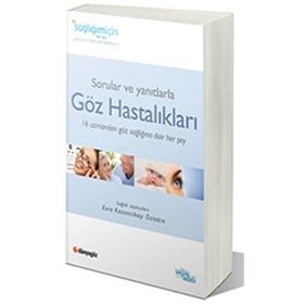 SORULAR VE YANITLARLA GÖZ HASTALIKLARI 16 UZMANDAN, GÖZ SAĞLIĞIMIZLA İLGİLİ 60 FARKLI KONUDA TAVSIYELER - ESRA KAZANCIBAŞI ÖZTEKİN