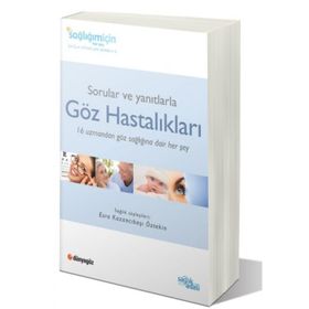 SORULAR VE YANITLARLA GÖZ HASTALIKLARI 16 UZMANDAN, GÖZ SAĞLIĞIMIZLA İLGİLİ 60 FARKLI KONUDA TAVSIYELER - ESRA KAZANCIBAŞI ÖZTEKİN