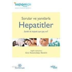 SORULAR VE YANITLARLA HEPATITLER SARILIK ILE HEPATIT AYNI ŞEY MI? - ESRA KAZANCIBAŞI ÖZTEKİN