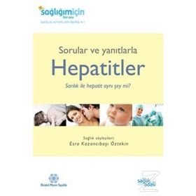 SORULAR VE YANITLARLA HEPATITLER SARILIK ILE HEPATIT AYNI ŞEY MI? - ESRA KAZANCIBAŞI ÖZTEKİN