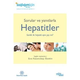 SORULAR VE YANITLARLA HEPATITLER SARILIK ILE HEPATIT AYNI ŞEY MI? - ESRA KAZANCIBAŞI ÖZTEKİN