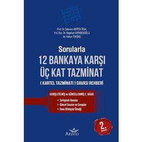 Sorularla 12 Bankaya Karşı Üç Kat Tazminat Kartel Tazminatı Davası Rehberi - Hakan Tokbaş Şebnem Akipek Öcal Nagehan Kırkbeşoğlu
