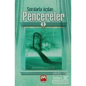 SORULARLA AÇILAN PENCERELER 1 - MUHITTIN KÜÇÜK