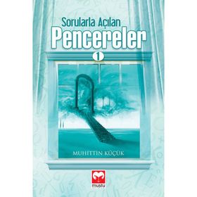 SORULARLA AÇILAN PENCERELER 1 - MUHITTIN KÜÇÜK