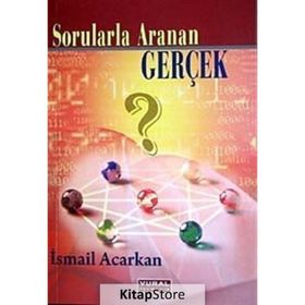 SORULARLA ARANAN GERÇEK - İSMAİL ACARKAN