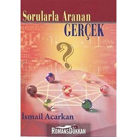 SORULARLA ARANAN GERÇEK - İSMAİL ACARKAN