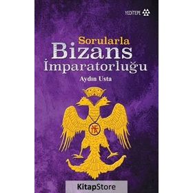 Sorularla Bizans İmparatorluğu - Aydın Usta