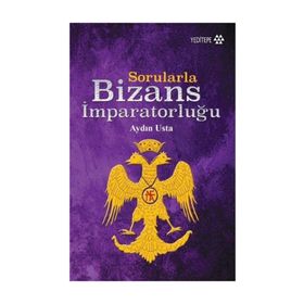 Sorularla Bizans İmparatorluğu - Aydın Usta