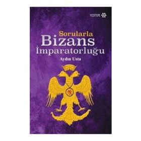 Sorularla Bizans İmparatorluğu - Aydın Usta
