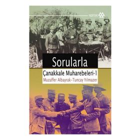 SORULARLA ÇANAKKALE MUHAREBELERI 1 - MUZAFFER ALBAYRAK; TUNCAY YILMAZER