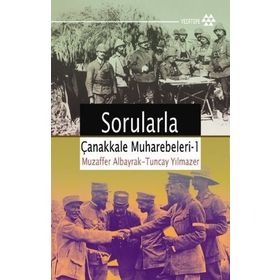 SORULARLA ÇANAKKALE MUHAREBELERI 1 - MUZAFFER ALBAYRAK; TUNCAY YILMAZER