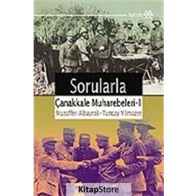 SORULARLA ÇANAKKALE MUHAREBELERI 1 - MUZAFFER ALBAYRAK; TUNCAY YILMAZER