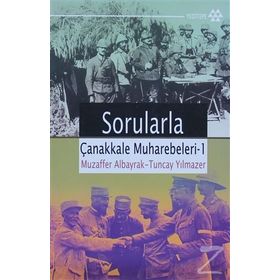 SORULARLA ÇANAKKALE MUHAREBELERI 1 - MUZAFFER ALBAYRAK; TUNCAY YILMAZER
