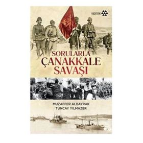 Sorularla Çanakkale Savaşı - Tuncay Yılmazer Muzaffer Albayrak