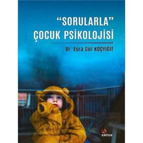 Sorularla Çocuk Psikolojisi - Esra Gül Koçyiğit