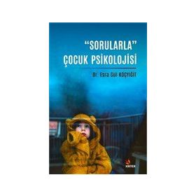 Sorularla Çocuk Psikolojisi - Esra Gül Koçyiğit