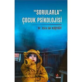 Sorularla Çocuk Psikolojisi - Esra Gül Koçyiğit